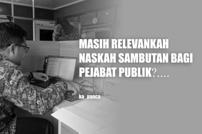 PENTINGNYA NASKAH SAMBUTAN BAGI PEJABAT PUBLIK