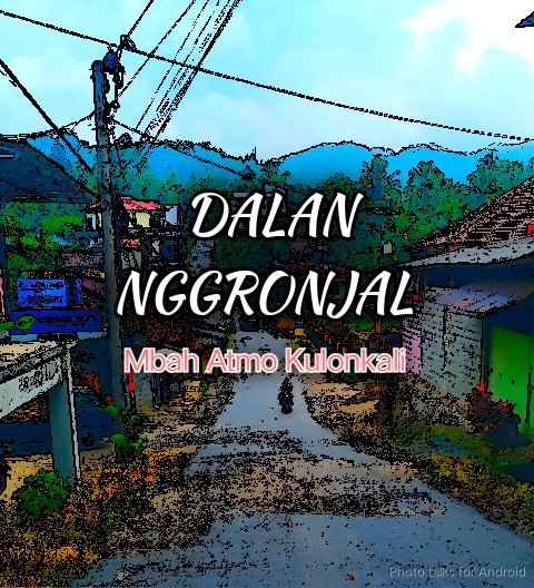 DALAN NGGRONJAL (sambungane udan politik)