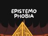 EPISTEMOPHOBIA