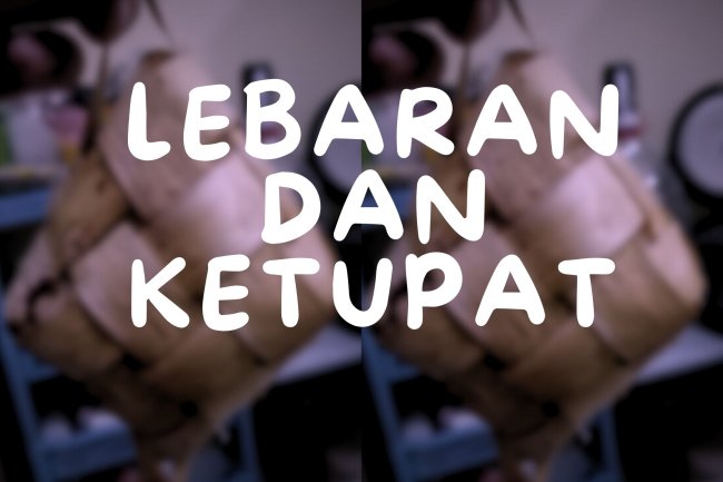 LEBARAN DAN KETUPAT