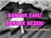 BANYAK SAKU BANYAK REZEKI 