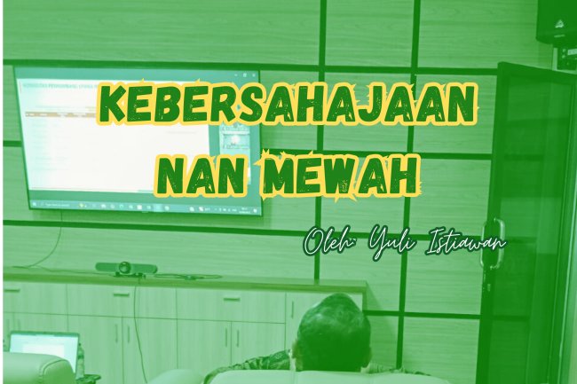 KEBERSAHAJAAN NAN MEWAH